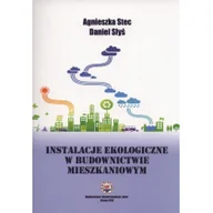 Dom i ogród - Instalacje ekologiczne w budownictwie mieszkaniowym - Agnieszka Stec, Daniel Słyś - miniaturka - grafika 1