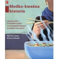 Książki kucharskie - Dorota Podlaska; Ngo Van Tuong Słodko-kwaśna historia czyli wszystko co chcieliście kupić w wietnamskich sklepach ale baliście się zapytać - miniaturka - grafika 1