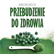 Audiobooki - poradniki - Przebudzenie do zdrowia Anna Mazurczyk - miniaturka - grafika 1