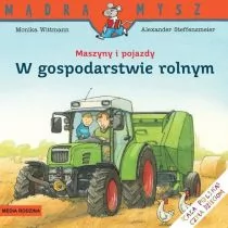 Media Rodzina Wittmann Monika Mądra mysz. Maszyny i pojazdy W gospodarstwie rolnym - Powieści i opowiadania - miniaturka - grafika 1