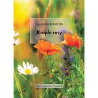 Poezja - Ludowa Spółdzielnia Wydawnicza Krople Rosy Agnieszka Kobrzycka - miniaturka - grafika 1
