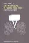 Historia świata - Kino niezależne w Polsce 1989-2009. Historia mówiona - miniaturka - grafika 1