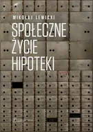 Filozofia i socjologia - Społeczne Życie Hipoteki Mikołaj Lewicki - miniaturka - grafika 1