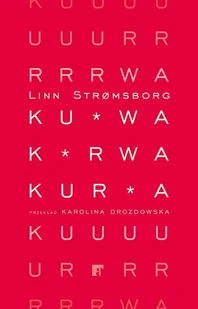 Ku*wa, k*rwa, kur*a - Literatura obyczajowa - miniaturka - grafika 1