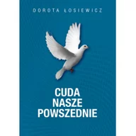 Publicystyka - Cuda Nasze Powszednie Wyd 2 Dorota Łosiewicz - miniaturka - grafika 1