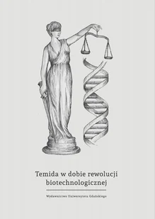 Temida w dobie rewolucji biotechnologicznej wybrane problemy bioprawa Oktawian Nawrot Agata Wnukiewicz-Kozłowska PDF) - E-booki - podręczniki - miniaturka - grafika 1