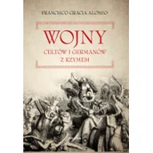 Historia Polski - Bellona Wojny Celtów i Germanów z Rzymem - Alonso Francisco Gracia - miniaturka - grafika 1