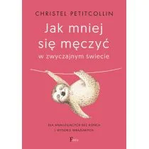 Feeria Jak mniej się męczyć w zwyczajnym świecie Dla analizujących bez końca i wysoko wrażliwych - Psychologia - miniaturka - grafika 1