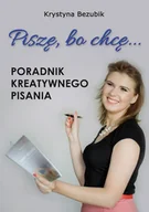 E-booki - poradniki - Piszę, bo chcę! Poradnik kreatywnego pisania. Jak napisać książkę? - miniaturka - grafika 1