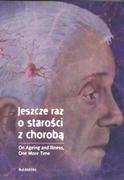 Felietony i reportaże - Tyniec Jeszcze raz o starości z chorobą. On Ageing and Illness, One More Time praca zbiorowa - miniaturka - grafika 1