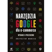 Ekonomia - Narzędzia Google dla e-commerce Wydanie II poszerzone Krzysztof Marzec - miniaturka - grafika 1