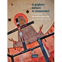 Biblioteka Więzi A piękno świeci w ciemności. Z biskupem Michałem Janochą rozmawia Ewa Kiedio - Michał Janocha