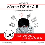 Audiobooki - poradniki - Mamo działaj. 100 dni do zmiany dla każdej Mamy - miniaturka - grafika 1