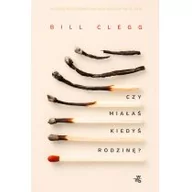 Powieści - W.A.B. GW Foksal Czy miałaś kiedyś rodzinę$11 - Bill Clegg - miniaturka - grafika 1