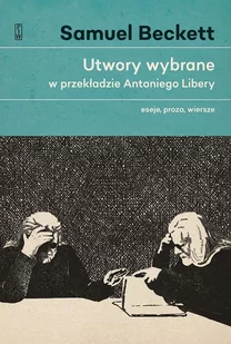 UTWORY WYBRANE W PRZEKŁADZIE ANTONIEGO LIBERY ESEJE PROZA WIERSZE Samuel Beckett - Poezja - miniaturka - grafika 1