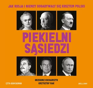 Piekielni sąsiedzi. Jak Rosja i Niemcy dogadywały się kosztem Polski - Audiobooki - historia - miniaturka - grafika 1