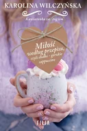 Literatura obyczajowa - Filia MIŁOŚĆ WEDŁUG PRZEPISU CZYLI SŁODKO-GORZKIE CAPPUCCINO WYD. KIESZONKOWE Karolina Wilczyńska - miniaturka - grafika 1