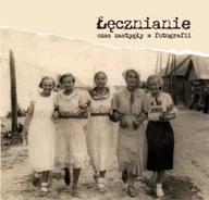 Albumy - fotografia - Łęcznianie czas zastygły w fotografii - miniaturka - grafika 1