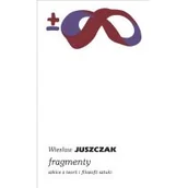 Książki o kulturze i sztuce - Fragmenty Szkice z teorii i filozofii sztuki Wiesław Juszczak - miniaturka - grafika 1