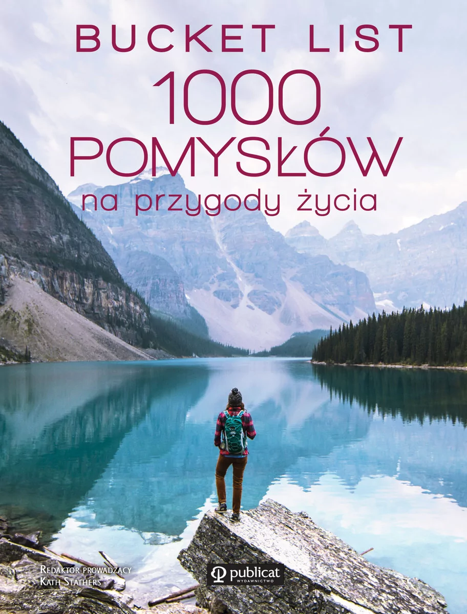 Kath  Stathers Bucket list 1000 pomysłów na przygody życia