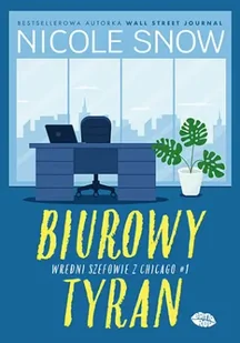 Biurowy tyran. Wredni szefowie z Chicago. Tom 1 - Nicole Snow - Romanse - miniaturka - grafika 1