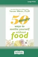 Poradniki obcojęzyczne - 50 More Ways to Soothe Yourself Without Food (16pt Large Print Format) - Susan Albers - miniaturka - grafika 1