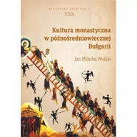 Religia i religioznawstwo - Wolski Jan Mikołaj Kultura monastyczna w późnośredniowiecznej Bułgarii - miniaturka - grafika 1