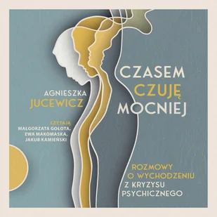 Czasem czuję mocniej. Rozmowy o wychodzeniu z kryzysu psychicznego - Audiobooki - literatura faktu - miniaturka - grafika 1