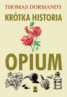 Felietony i reportaże - KRÓTKA HISTORIA OPIUM THOMAS DORMANDY - miniaturka - grafika 1