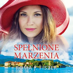 Spełnione marzenia Roma J. Fiszer - Audiobooki - literatura popularnonaukowa Spełnione marzenia Roma J. Fiszer - Audiobooki - literatura popularnonaukowa - miniaturka - grafika 1