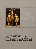 Książki o kulturze i sztuce - Moda na Cranacha - miniaturka - grafika 1