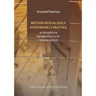 Pedagogika i dydaktyka - UMCS Wydawnictwo Uniwersytetu Marii Curie-Skłodows Metoda wizualizacji kierowanej muzyką w kontekście terapeutycznym i edukacyjnym - Stachyra Krzysztof - miniaturka - grafika 1