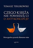 Religia i religioznawstwo - Czego Księża Nie Powiedzą Ci O Antykoncepcji Niewygodna Prawda Humanae Vitae Tomasz Terlikowski - miniaturka - grafika 1