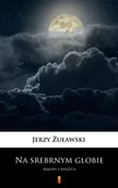Fantasy - Na srebrnym globie Jerzy Żuławski - miniaturka - grafika 1