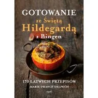 Książki kucharskie - Gotowanie ze Świętą Hildegardą z Bingen - miniaturka - grafika 1