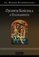 Religia i religioznawstwo - PETRUS Ojcowie Kościoła o Eucharystii - Marek Starowieyski - miniaturka - grafika 1
