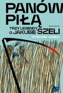 Biografie i autobiografie - Panów piłą. Trzy legendy o Jakubie Szeli - miniaturka - grafika 1