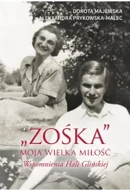 "Zośka" - moja wielka miłość. Wspomnienia Hali Glińskiej - Publicystyka - miniaturka - grafika 1