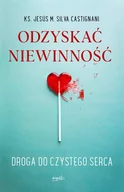 Rozwój osobisty - Odzyskać niewinność. Droga do czystego serca - miniaturka - grafika 1