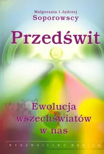 Soporowscy Jędrzej Małgorzata Przedświt. Ewolucja wszechświatów w nas - Jędrzej Soporowski, Małgorzata Soporowska - Filozofia i socjologia - miniaturka - grafika 1