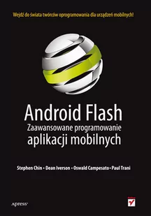 Android Flash. Zaawansowane programowanie aplikacji mobilnych - Chin Stephen, Iverson Dean, Campesato Oswald - Książki o programowaniu - miniaturka - grafika 1