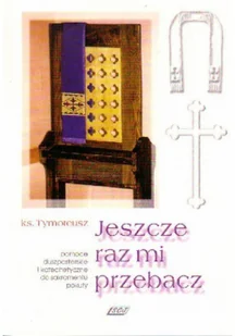 DEHON Ks. Tymoteusz Jeszcze raz mi przebacz - Religia i religioznawstwo - miniaturka - grafika 2