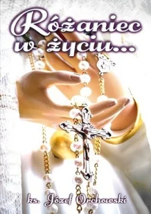 Rosemaria Różaniec w życiu - ks. józef orchowski - Biografie i autobiografie - miniaturka - grafika 1