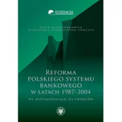 Finanse, księgowość, bankowość - Reforma polskiego systemu bankowego w latach 1987-2004 we wspomnieniach jej twórców - Aleksandrowicz Piotr, Fandrejewska-Tomczyk Aleksandra - miniaturka - grafika 1