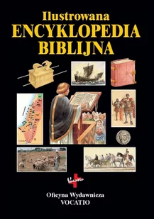 Vocatio Oficyna Wydawnicza Ilustrowana Encyklopedia Biblijna - Praca zbiorowa - Religia i religioznawstwo - miniaturka - grafika 1
