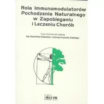 Rola immunomodulatorów pochodzenia naturalnego z zapobieganiu i leczeniu chorób - Andrzej Krzysztof Siwicki, Ewa Skopińska-Różewska - Książki medyczne - miniaturka - grafika 1