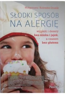 Pascal Słodki sposób na alergię. Wypieki i desery bez mleka i jajek, a czasem bez glutenu LIT-10236 - Książki kucharskie - miniaturka - grafika 2