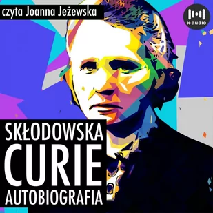 Skłodowska-Curie. Autobiografia - Audiobooki - biografie - miniaturka - grafika 1