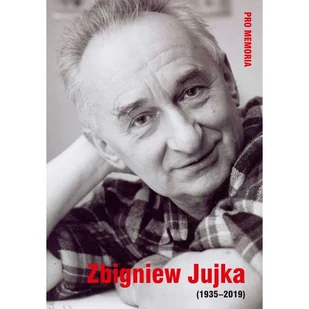 Pro memoria. Zbigniew Jujka (1935-2019) - Wywiady - miniaturka - grafika 1