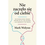 Psychologia - Wolynn Mark Nie zaczęło się od ciebie - miniaturka - grafika 1